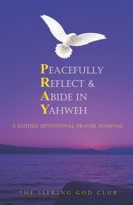 Peacefully Reflect & Abide in Yahweh: A Guided Devotional Prayer Journal - Young, Candi