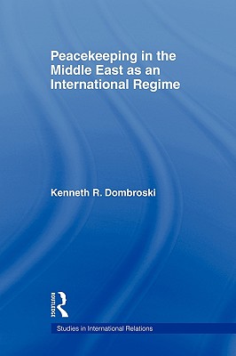 Peacekeeping in the Middle East as an International Regime - Dombroski, Kenneth