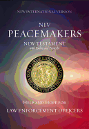 Peacemakers New Testament with Psalms and Proverbs-NIV: Help and Hope for Law Enforcement Officers