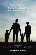 Peacemaking: Family Activities for Justice and Peace, Vol. 1, Facing Challenges and Embracing Possibilities