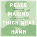 Peacemaking: How to Do It, How to Be It - Thich Nhat Hanh