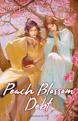 Peach Blossom Debt - Da Feng Gua Guo, and Xia (Translated by), and Guo, Demi (Editor)