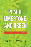 Peach, Limestone, and Green: Letters and Poems Through Loss and Grief