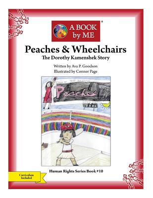 Peaches & Wheelchairs: The Dorothy Kamenshek Story - Goodson, Ava P, and A Book by Me