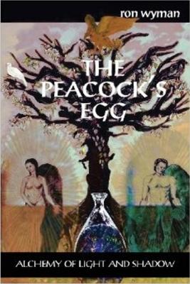 Peacocks Egg: Alchemy of Light & Shadow - Wyman, Ron