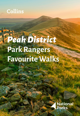 Peak District Park Rangers Favourite Walks: 20 of the Best Routes Chosen and Written by National Park Rangers - National Parks UK