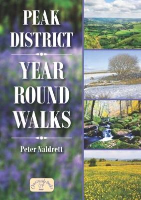 Peak District Year Round Walks - Naldrett, Peter