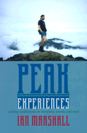 Peak Experiences: Walking Meditations on Literature, Nature, and Need