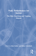 Peak Performance for Soccer: The Elite Coaching and Training Manual