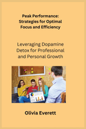 Peak Performance: Leveraging Dopamine Detox for Professional and Personal Growth