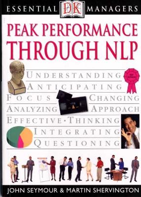 Peak Performance Through NLP - DK, and Hayward, Adele (Editor)