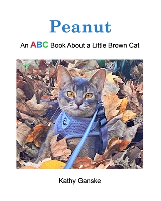 Peanut: An ABC Book About a Little Brown Cat - Ganske, Kathy