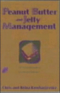 Peanut Butter and Jelly Management: Tales from Parenthood, Lessons for Managers - Komisarjevsky, Chris, and Komisarjevsky, Reina