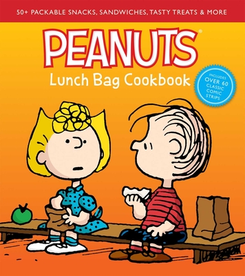 Peanuts Lunch Bag Cookbook: 50+ Packable Snacks, Sandwiches, Tasty Treats & More - Weldon Owen