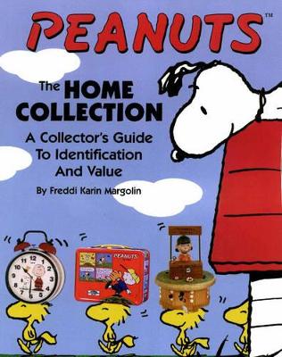 Peanuts, the Home Collection: Collector's Guide to Identification and Value - Margolin, Freddi, and Cramer, Sandra, and Schulz, Charles M (Foreword by)