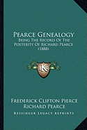 Pearce Genealogy: Being The Record Of The Posterity Of Richard Pearce (1888)