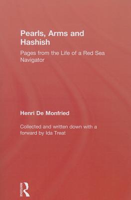 Pearl, Arms and Hashish: Pages from the Life of the Red Sea Navigator - Monfried, Henri De