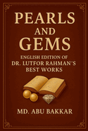Pearls and Gems: English Edition of Dr. Lutfor Rahman's Best Works