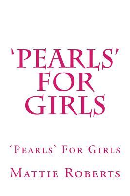'Pearls' for Girls: 'Pearls' For Girls - Roberts, Mattie