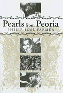 Pearls from Peoria - Farmer, Philip Jose