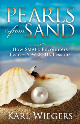 Pearls from Sand: How Small Encounters Lead to Powerful Lessons - Wiegers, Karl