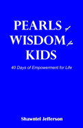 Pearls of Wisdom for Kids: 40 Days of Empowerment for Life