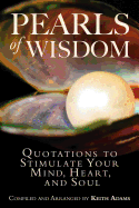 Pearls of Wisdom: Quotations to Stimulate Your Mind, Heart, and Soul