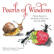 Pearls of Wisdom: Stories Based on the Book of Proverbs from the Bible