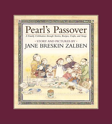 Pearl's Passover: A Family Celebration Through Stories, Recipes, Crafts, and Songs - Zalben, Jane Breskin