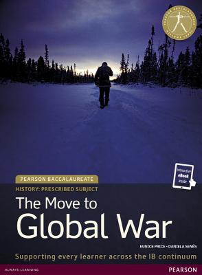 Pearson Baccalaureate History: The Move to Global War Bundle - Price, Eunice, and Senes, Daniela