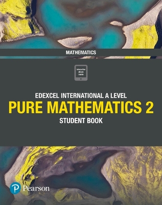 Pearson Edexcel International A Level Mathematics Pure 2 Mathematics Student Book - Skrakowski, Joe, and Smith, Harry