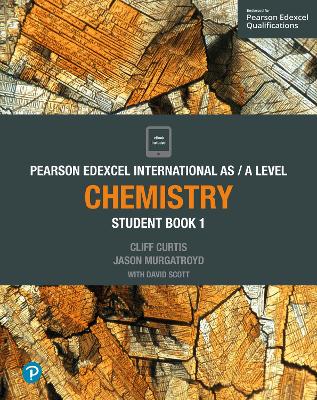 Pearson Edexcel International AS Level Chemistry Student Book - Curtis, Cliff, and Murgatroyd, Jason, and Scott, Dave