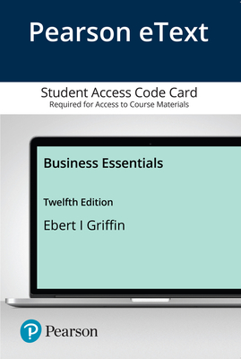 Pearson Etext Business Essentials -- Access Card - Ebert, Ronald, and Griffin, Ricky