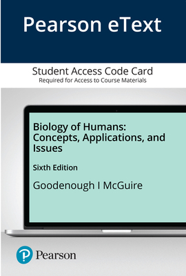 Pearson Etext Goodenough Biology of Humans: Concepts, Applications, and Issues -- Access Card - Goodenough, Judith