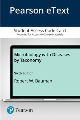 Pearson Etext Microbiology with Diseases by Taxonomy -- Access Card - Bauman, Robert W