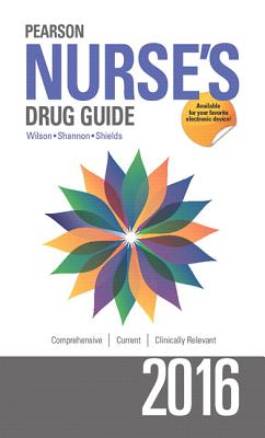 Pearson Nurse's Drug Guide 2016 - Wilson, Billie A, and Shannon, Margaret, and Shields, Kelly