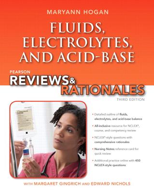 Pearson Reviews & Rationales: Fluids, Electrolytes, & Acid-Base Balance with Nursing Reviews & Rationales - Hogan, Maryann