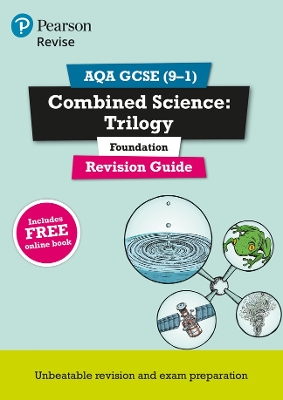 Pearson REVISE AQA GCSE Combined Science Foundation: Trilogy Revision Guide inc online edition and quizzes - for the 2023 and 2024 exams - Lowrie, Pauline, and Kearsey, Susan, and O'Neill, Mike