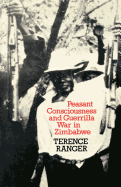 Peasant Consciousness and Guerrilla War in Zimbabwe: A Comparative Study