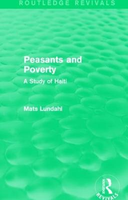 Peasants and Poverty (Routledge Revivals): A Study of Haiti - Lundahl, Mats