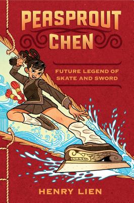 Peasprout Chen, Future Legend of Skate and Sword (Book 1) - Lien, Henry