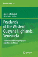 Peatlands of the Western Guayana Highlands, Venezuela: Properties and Paleogeographic Significance of Peats - Zinck, Joseph Alfred (Editor), and Huber, Otto (Editor)