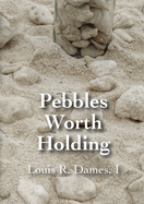 Pebbles Worth Holding