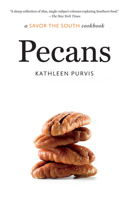 Pecans: A Savor the South Cookbook - Purvis, Kathleen