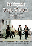 Peckinpah's Tragic Westerns: A Critical Study