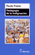 Pedagogia de La Indignacion - Freire, Paulo