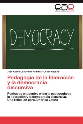 Pedagogia de La Liberacion y La Democracia Discursiva by Jos Adolfo ...