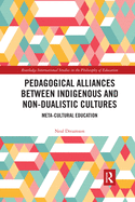 Pedagogical Alliances between Indigenous and Non-Dualistic Cultures: Meta-Cultural Education