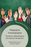 Pedagogical Translanguaging: Theoretical, Methodological and Empirical Perspectives