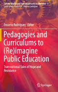 Pedagogies and Curriculums to (Re)Imagine Public Education: Transnational Tales of Hope and Resistance